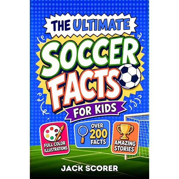 Soccer History For Kids with Illustrations (Everything Soccer